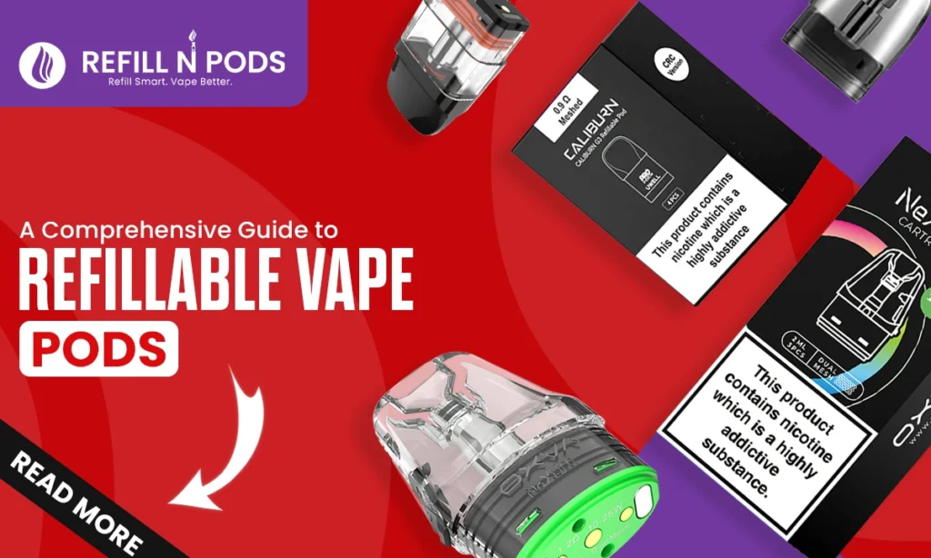 A Comprehensive Guide to Refillable Vape Pods