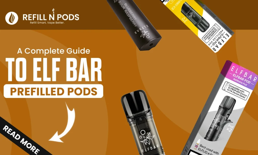 A Complete Guide to Elf Bar Prefilled Pods