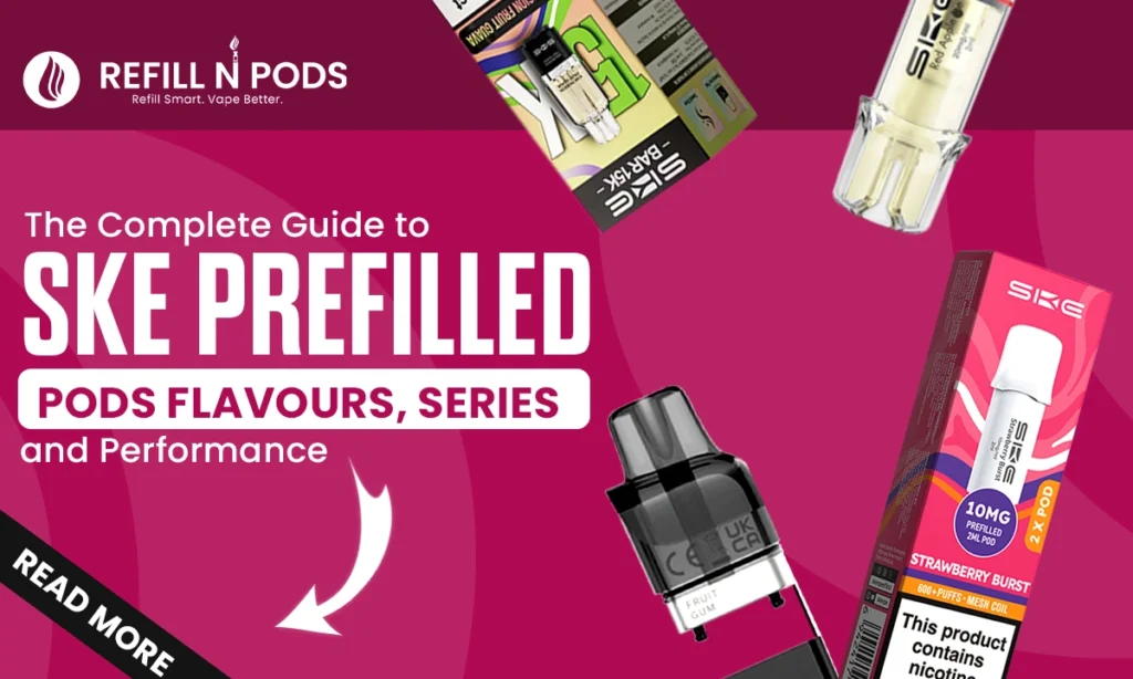 The Complete Guide to SKE Prefilled Pods: Flavours, Series, and Performance